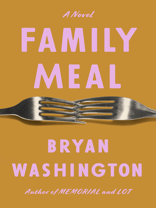 Title details for Family Meal by Bryan Washington - Available